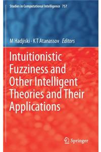 Intuitionistic Fuzziness and Other Intelligent Theories and Their Applications