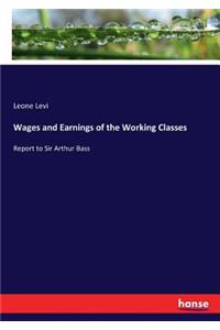 Wages and Earnings of the Working Classes