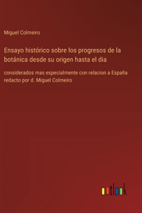 Ensayo histórico sobre los progresos de la botánica desde su origen hasta el dia
