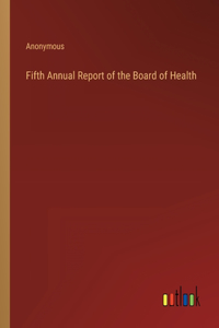 Fifth Annual Report of the Board of Health