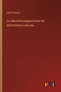Zur Überlieferungsgeschichte der altchristlichen Litteratur