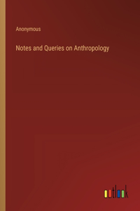 Notes and Queries on Anthropology