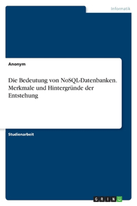 Bedeutung von NoSQL-Datenbanken. Merkmale und Hintergründe der Entstehung