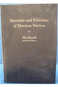 Materials and Processes of Electron Devices: Werkstoffe Und Verfahren Zur Herstellung Von Entladungsgeraten / Materiaux Et Procedes Pour La Construction D'Appareils de Decharges Electriques