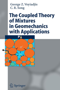Coupled Theory of Mixtures in Geomechanics with Applications