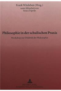 Philosophie in Der Schulischen Praxis