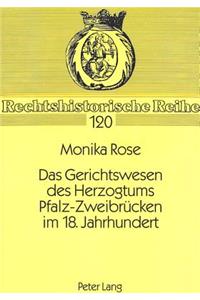 Das Gerichtswesen Des Herzogtums Pfalz-Zweibruecken Im 18. Jahrhundert