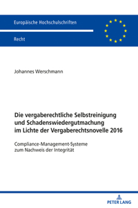 vergaberechtliche Selbstreinigung und Schadenswiedergutmachung im Lichte der Vergaberechtsnovelle 2016