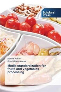 Media Standardization for Fruits and Vegetables Processing