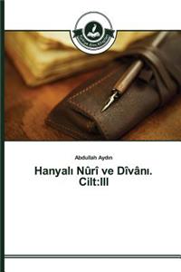 Hanyal&#305; Nûrî ve Dîvân&#305;. Cilt: III