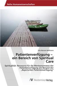 Patientenverfügung - ein Bereich von Spiritual Care