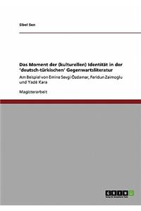 Moment der (kulturellen) Identität in der 'deutsch-türkischen' Gegenwartsliteratur