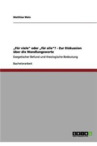 "Für viele" oder "für alle"? - Zur Diskussion über die Wandlungsworte: Exegetischer Befund und theologische Bedeutung