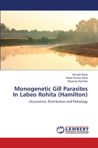 Monogenetic Gill Parasites In Labeo Rohita (Hamilton)