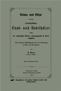 Anbau Und Pflege Derjenigen Fremdländischen Laub- Und Nadelhölzer Welche Die Norddeutschen Winter Erfahrungsgemäß Im Freien Aushalten