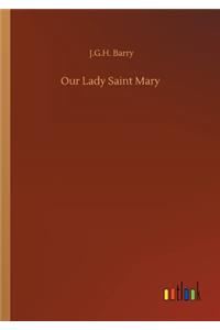 Our Lady Saint Mary