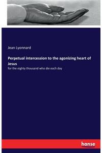 Perpetual intercession to the agonizing heart of Jesus