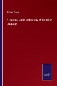 Practical Guide to the study of the Italian Language