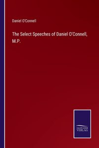 Select Speeches of Daniel O'Connell, M.P.