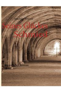 Seines Glückes Schmied