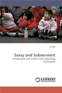 Sassy and Subservient