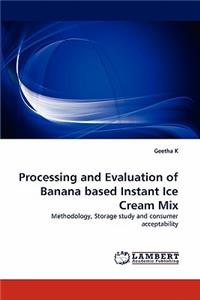 Processing and Evaluation of Banana based Instant Ice Cream Mix