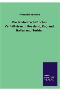 Landwirtschaftlichen Verhaltnisse in Russland, England, Italien Und Serbien