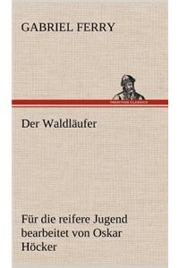 Waldlaufer - Fur Die Reifere Jugend Bearbeitet