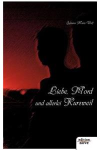 Liebe, Mord Und Allerlei Kurzweil