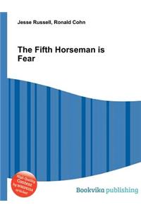 The Fifth Horseman Is Fear