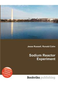 Sodium Reactor Experiment