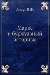 Marks i burzhuaznyj istorizm