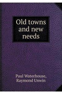 Old Towns and New Needs