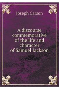 A Discourse Commemorative of the Life and Character of Samuel Jackson