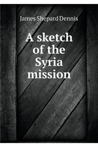 A Sketch of the Syria Mission