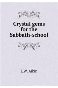 Crystal Gems for the Sabbath-School