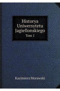 Historya Uniwersytetu Jagiellonskiego Tom 1