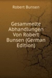 Gesammelte Abhandlungen Von Robert Bunsen (German Edition)