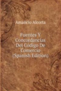 Fuentes Y Concordancias Del Codigo De Comercio (Spanish Edition)