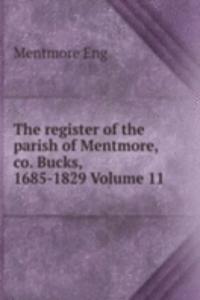 register of the parish of Mentmore, co. Bucks, 1685-1829 Volume 11