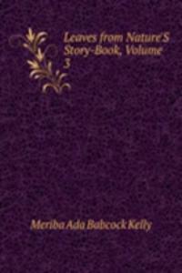 Leaves from Nature'S Story-Book, Volume 3