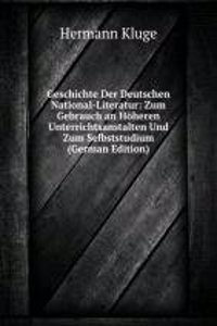 Geschichte Der Deutschen National-Literatur