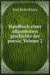 Handbuch Einer Allgemeinen Geschichte Der Poesie, Volume 2 (German Edition)