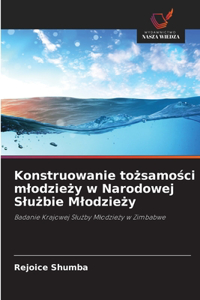 Konstruowanie tożsamości mlodzieży w Narodowej Slużbie Mlodzieży