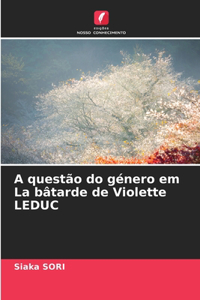 A questão do género em La bâtarde de Violette LEDUC