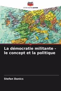 démocratie militante - le concept et la politique