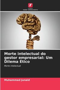 Morte intelectual do gestor empresarial