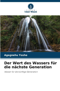 Wert des Wassers für die nächste Generation