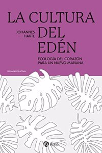 La cultura del Eden: Ecologia del corazon para un nuevo manana