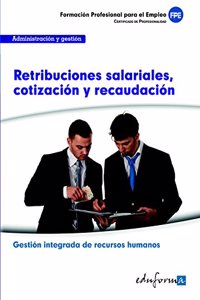 Retribuciones salariales, cotizacion y recaudacion: familia profesional administracion y gestion : certificados de profesionalidad